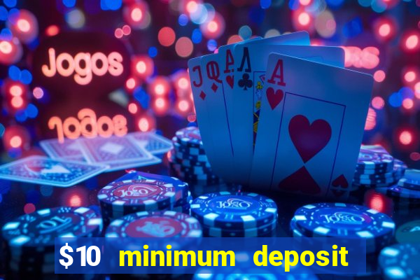 $10 minimum deposit casino usa