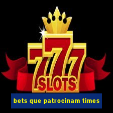 bets que patrocinam times