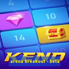 arena breakout - beta