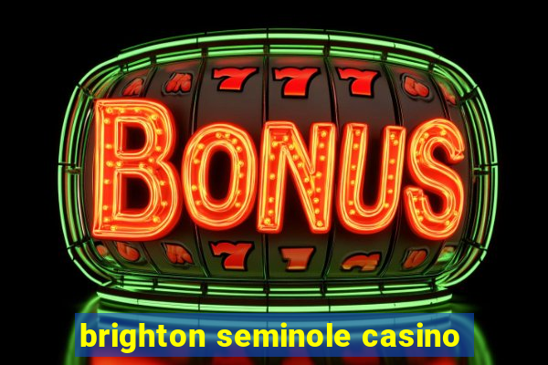 brighton seminole casino