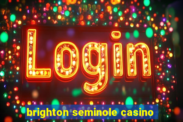 brighton seminole casino