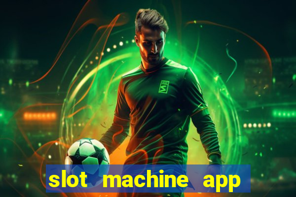 slot machine app real money