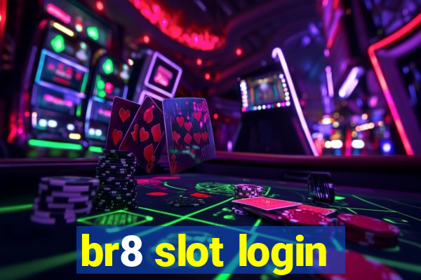 br8 slot login