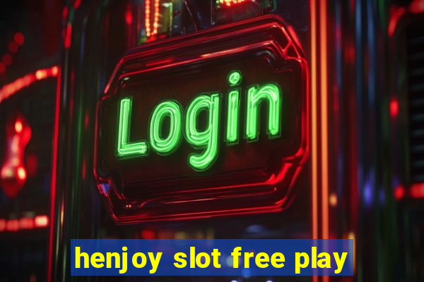 henjoy slot free play