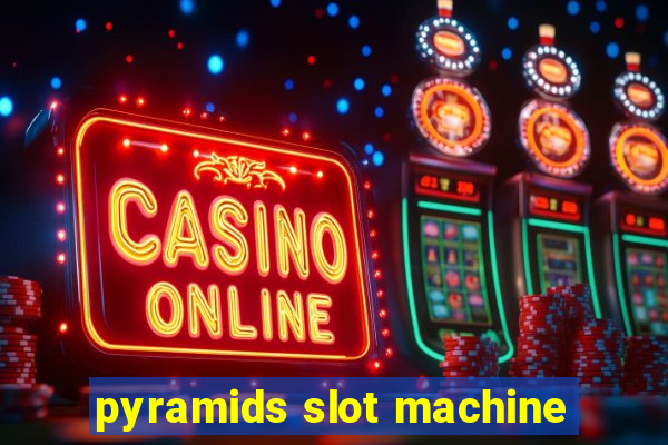 pyramids slot machine