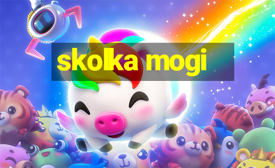 skolka mogi