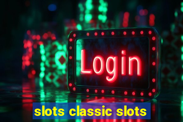 slots classic slots