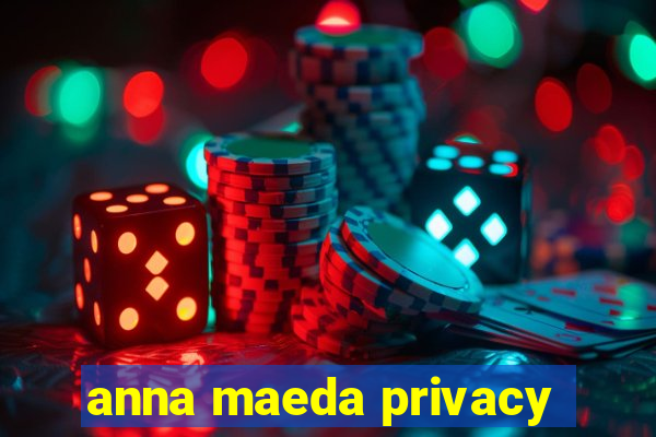 anna maeda privacy