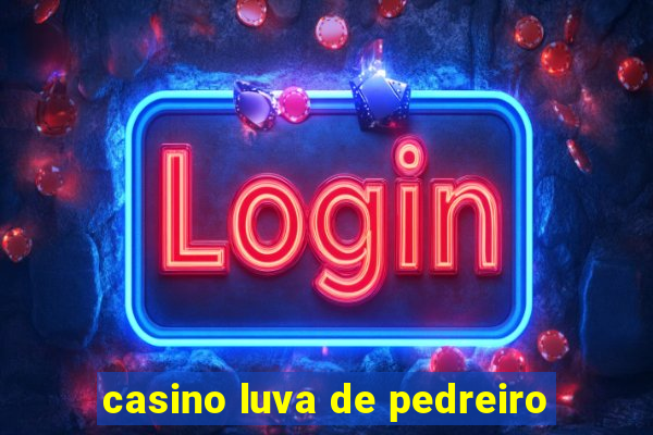 casino luva de pedreiro