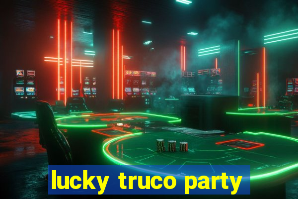 lucky truco party