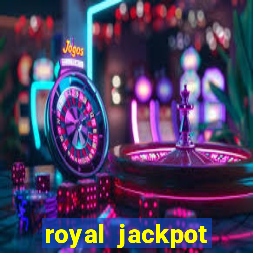 royal jackpot casino machines