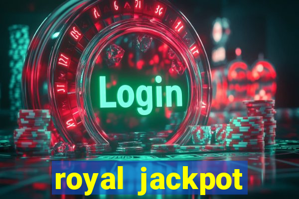 royal jackpot casino machines