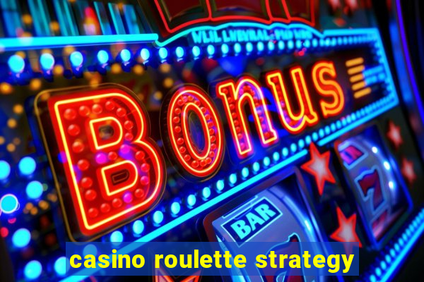 casino roulette strategy