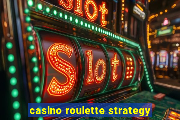 casino roulette strategy