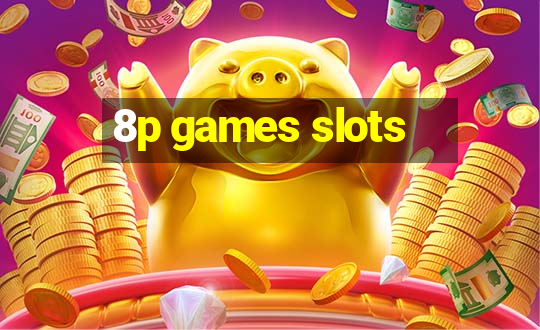 8p games slots