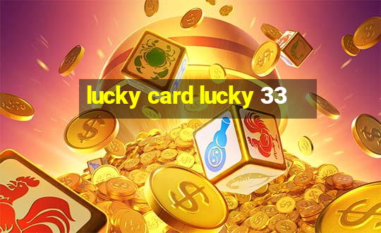 lucky card lucky 33