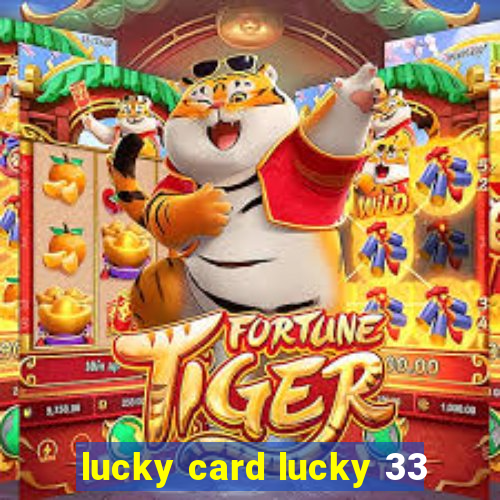 lucky card lucky 33