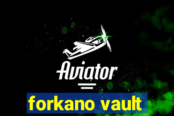 forkano vault