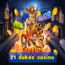 21 dukes casino sign up