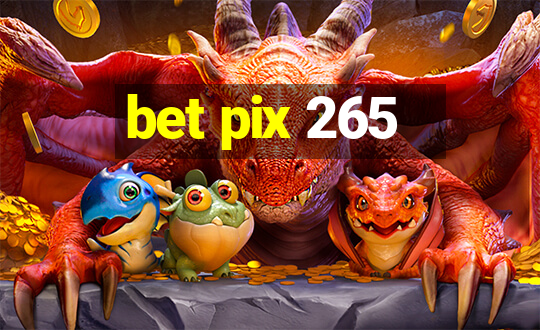 bet pix 265