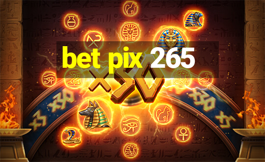 bet pix 265