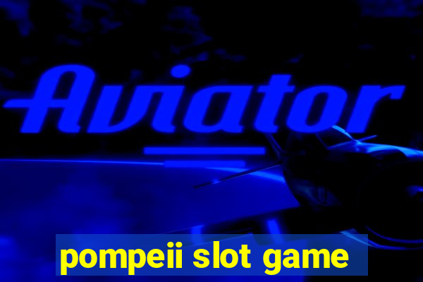 pompeii slot game