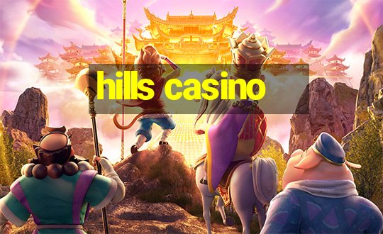 hills casino