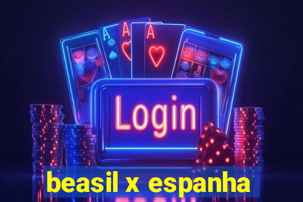 beasil x espanha