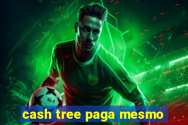 cash tree paga mesmo