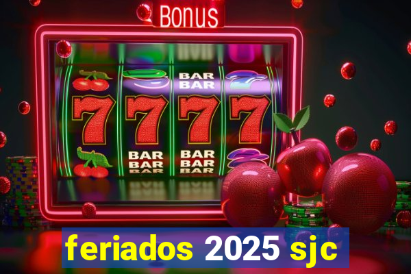 feriados 2025 sjc