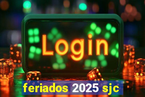 feriados 2025 sjc