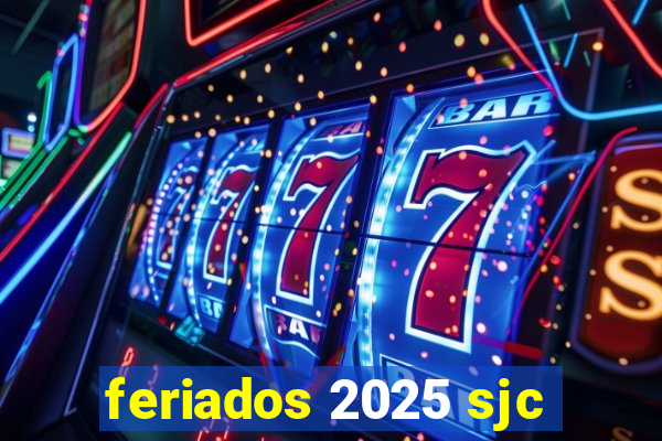 feriados 2025 sjc