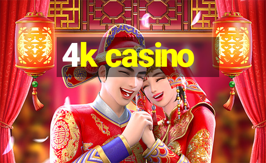 4k casino