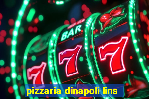 pizzaria dinapoli lins