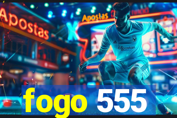 fogo 555