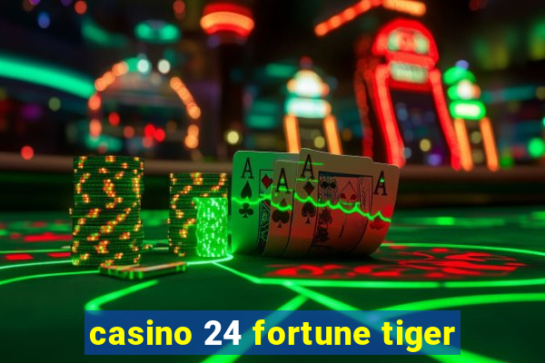 casino 24 fortune tiger