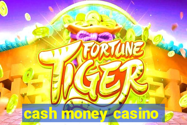 cash money casino