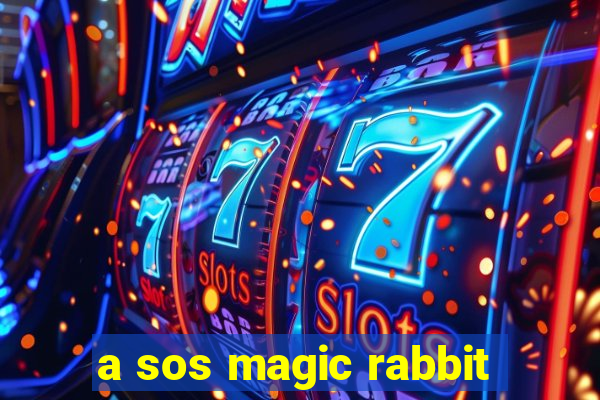 a sos magic rabbit