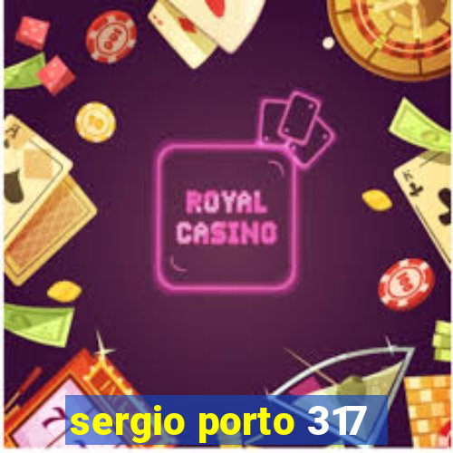 sergio porto 317