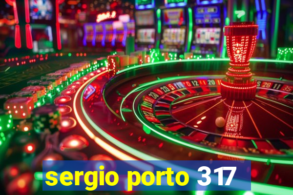 sergio porto 317