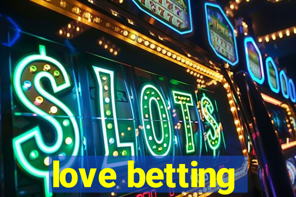 love betting