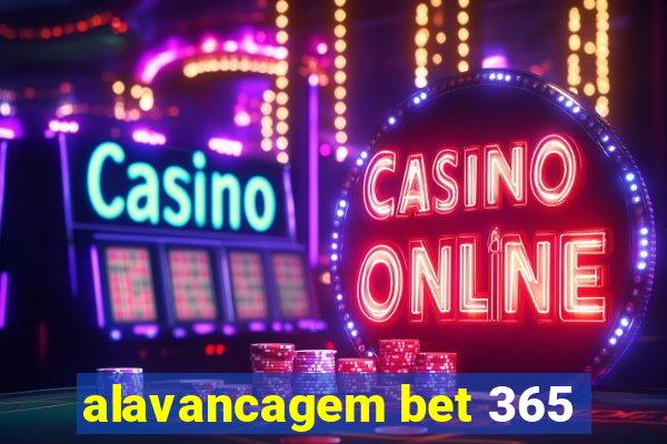 alavancagem bet 365