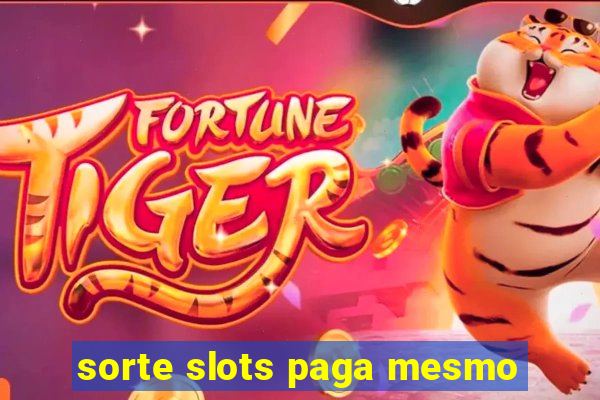 sorte slots paga mesmo