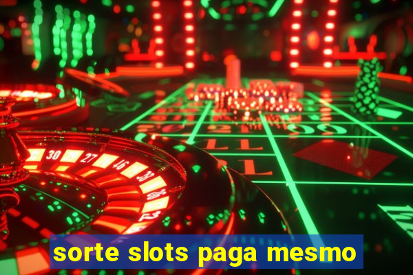 sorte slots paga mesmo