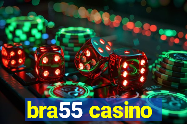 bra55 casino