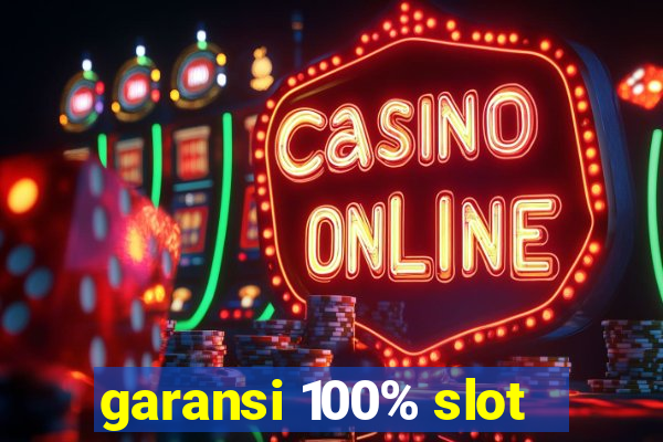 garansi 100% slot