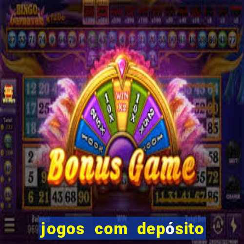 jogos com depósito mínimo de r$ 1