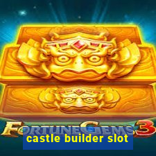 castle builder slot