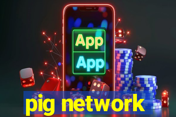 pig network