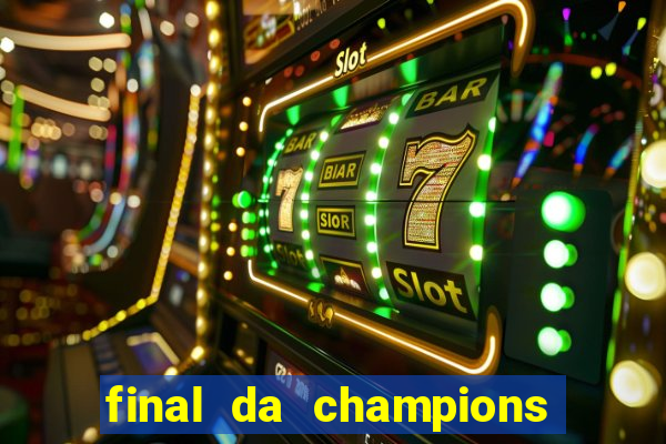 final da champions onde assistir